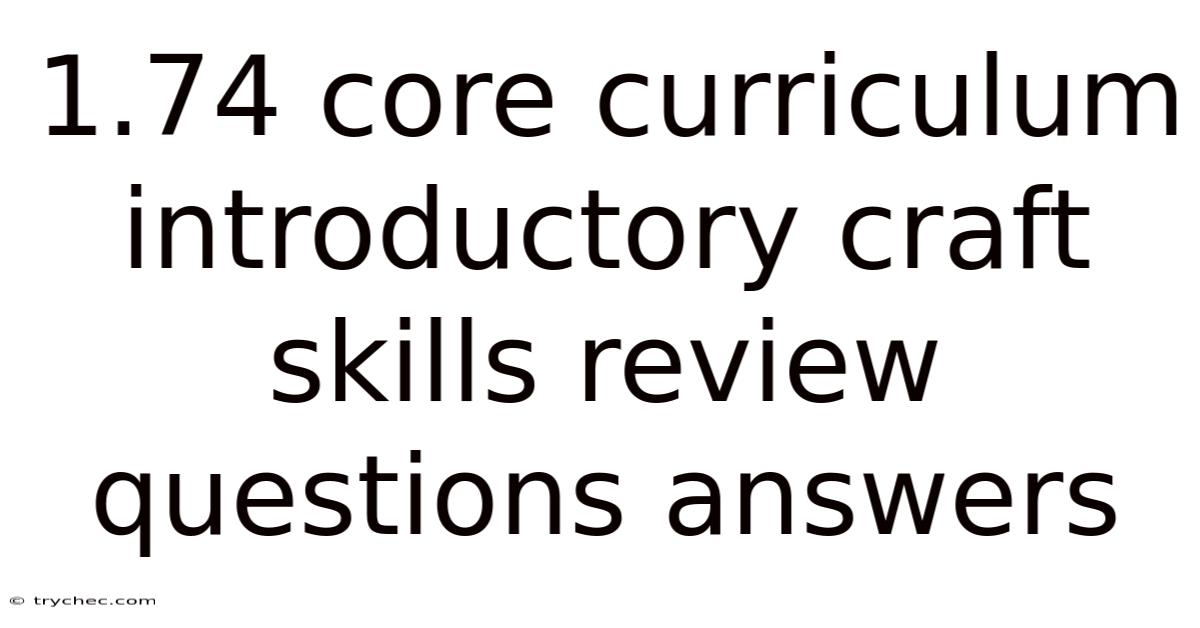 1.74 Core Curriculum Introductory Craft Skills Review Questions Answers