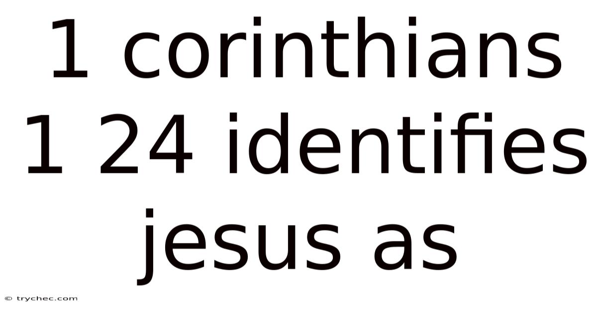 1 Corinthians 1 24 Identifies Jesus As