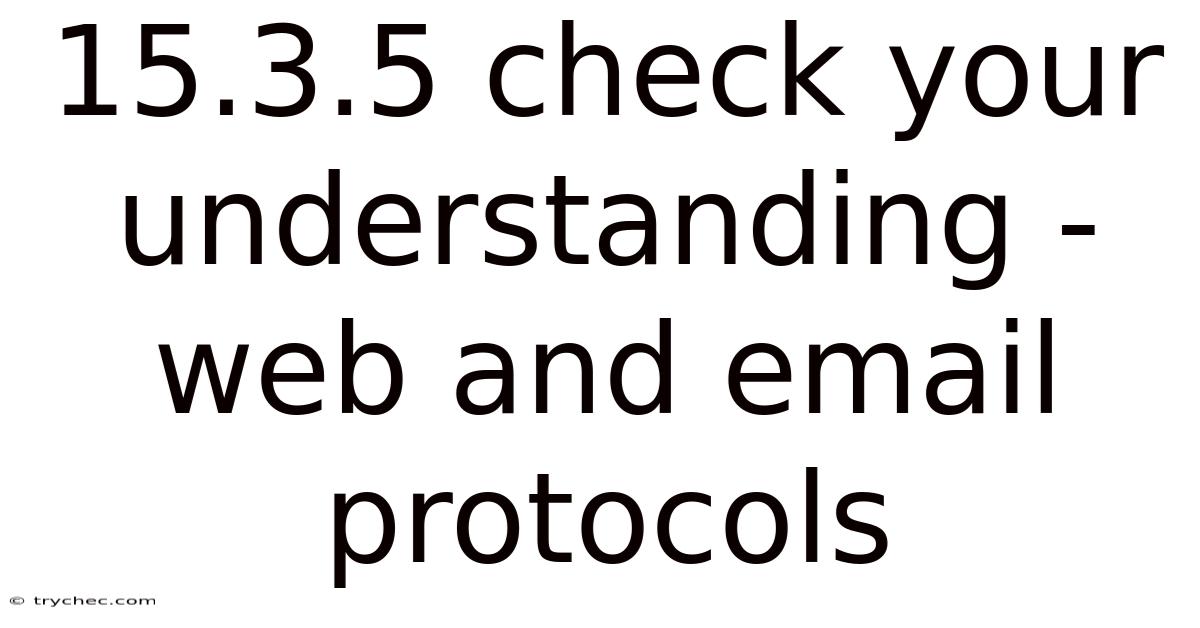 15.3.5 Check Your Understanding - Web And Email Protocols