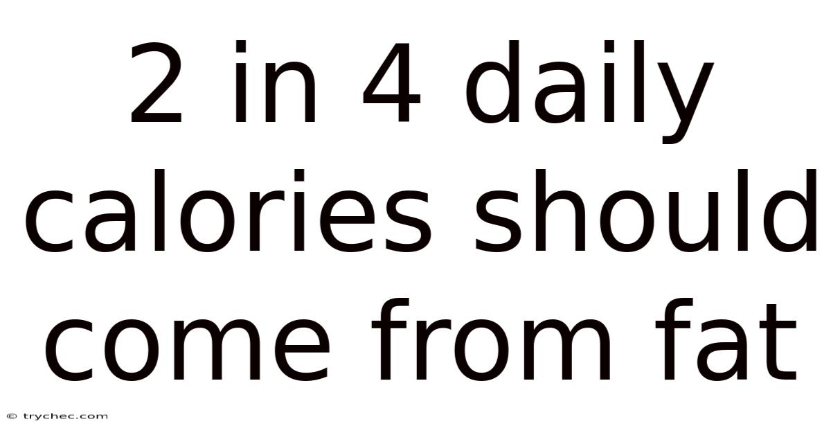 2 In 4 Daily Calories Should Come From Fat