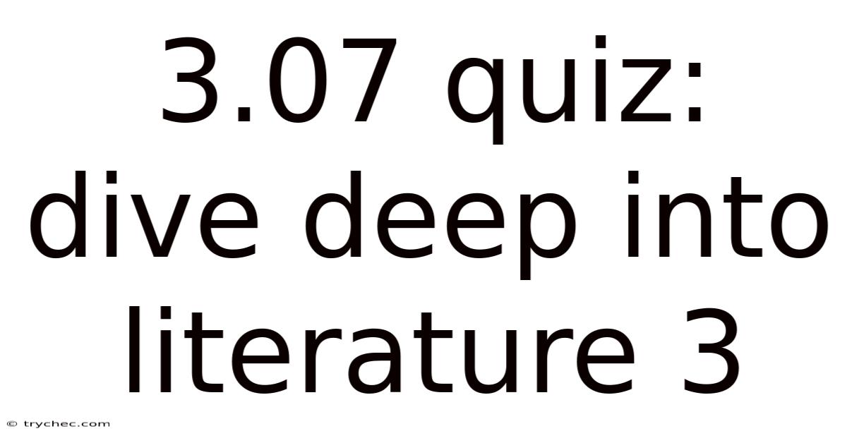 3.07 Quiz: Dive Deep Into Literature 3