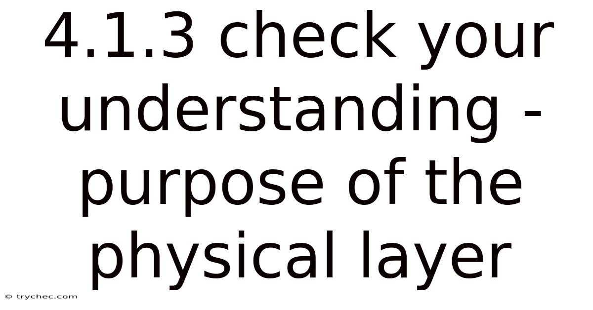 4.1.3 Check Your Understanding - Purpose Of The Physical Layer