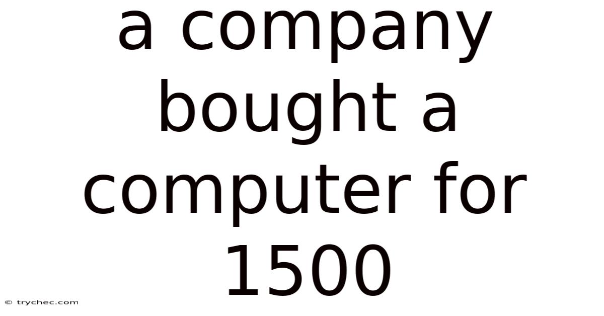 A Company Bought A Computer For 1500