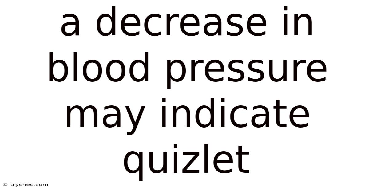 A Decrease In Blood Pressure May Indicate Quizlet