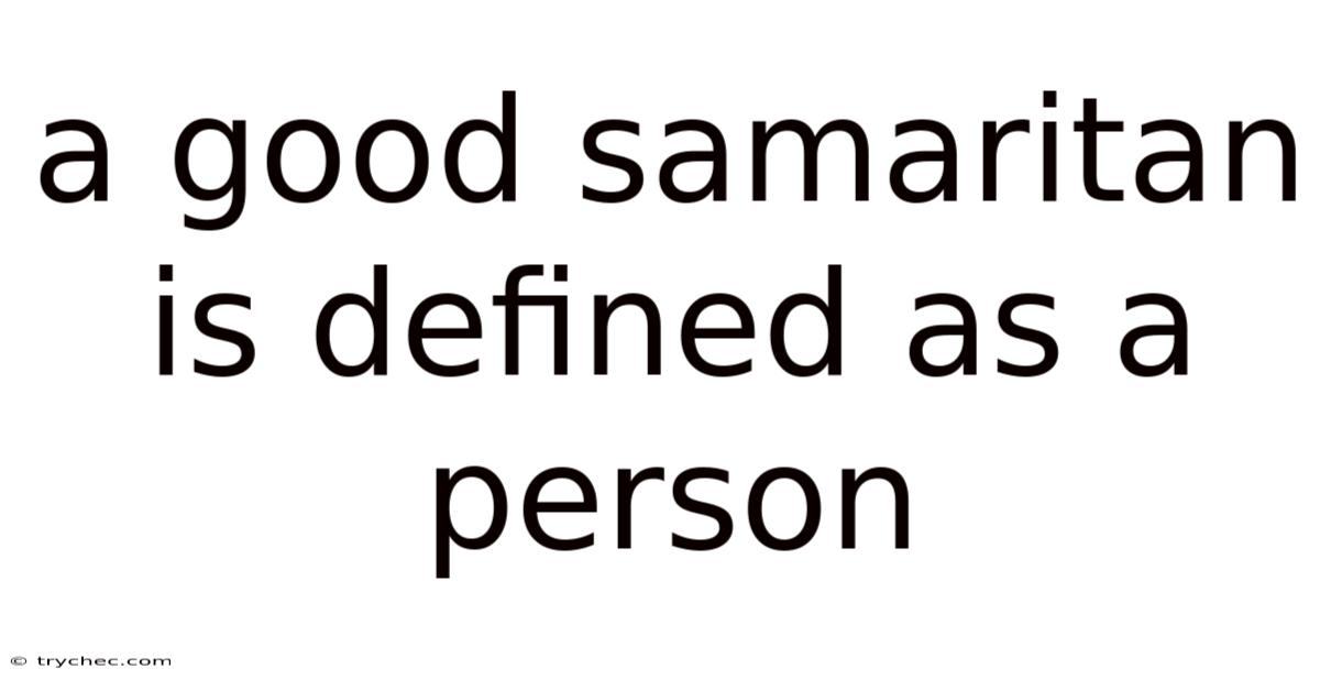 A Good Samaritan Is Defined As A Person
