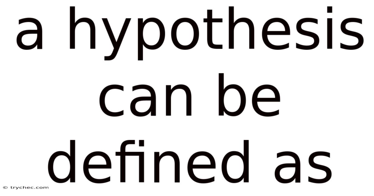 A Hypothesis Can Be Defined As