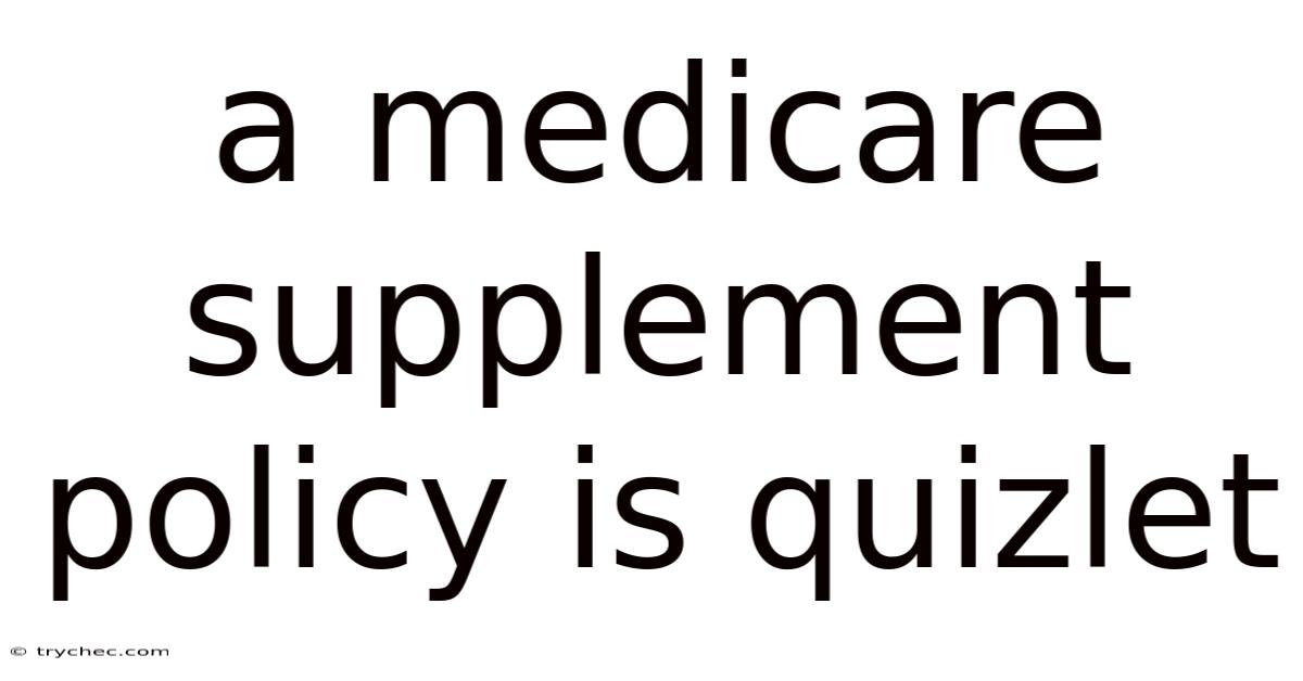 A Medicare Supplement Policy Is Quizlet