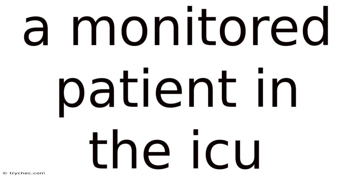 A Monitored Patient In The Icu