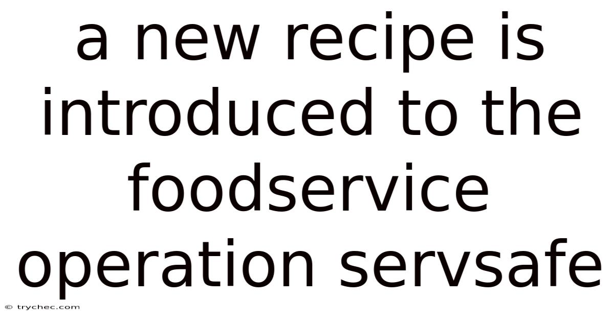 A New Recipe Is Introduced To The Foodservice Operation Servsafe