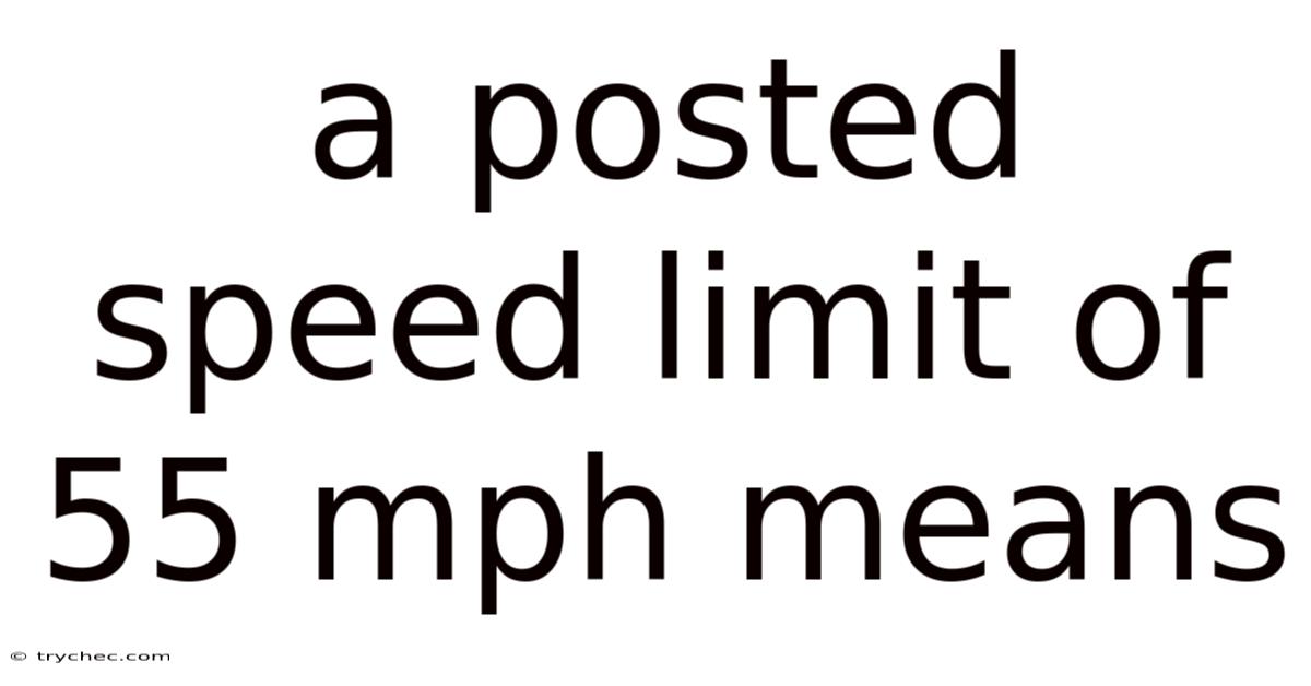 A Posted Speed Limit Of 55 Mph Means