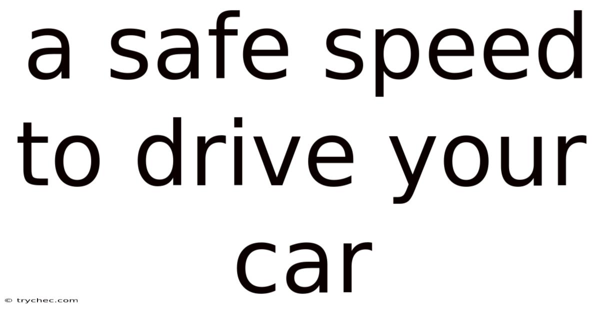 A Safe Speed To Drive Your Car