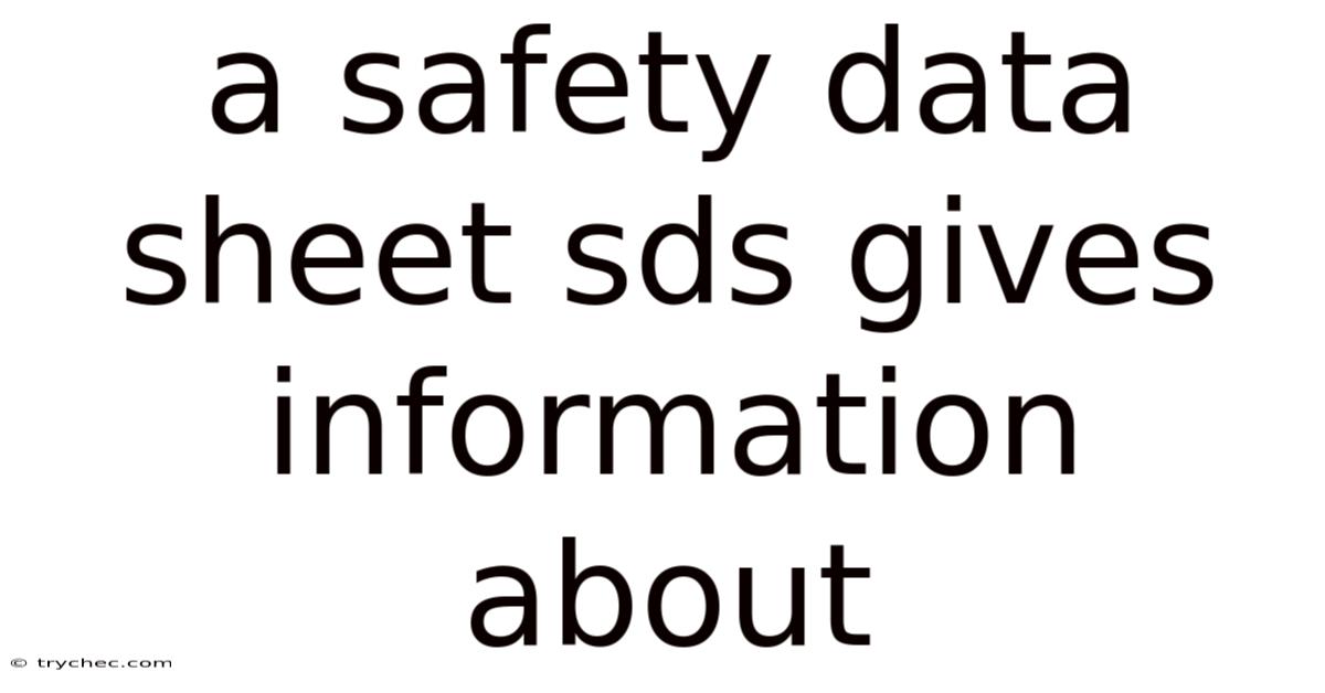 A Safety Data Sheet Sds Gives Information About