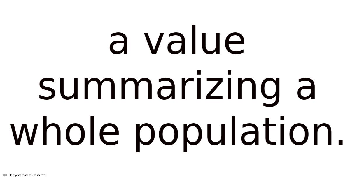A Value Summarizing A Whole Population.