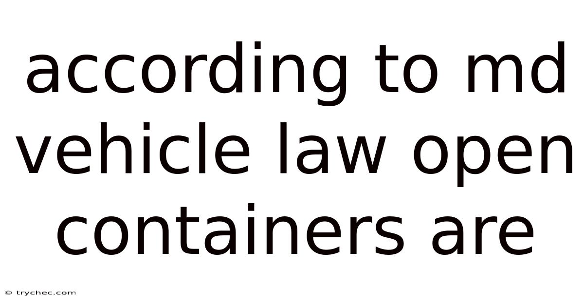 According To Md Vehicle Law Open Containers Are