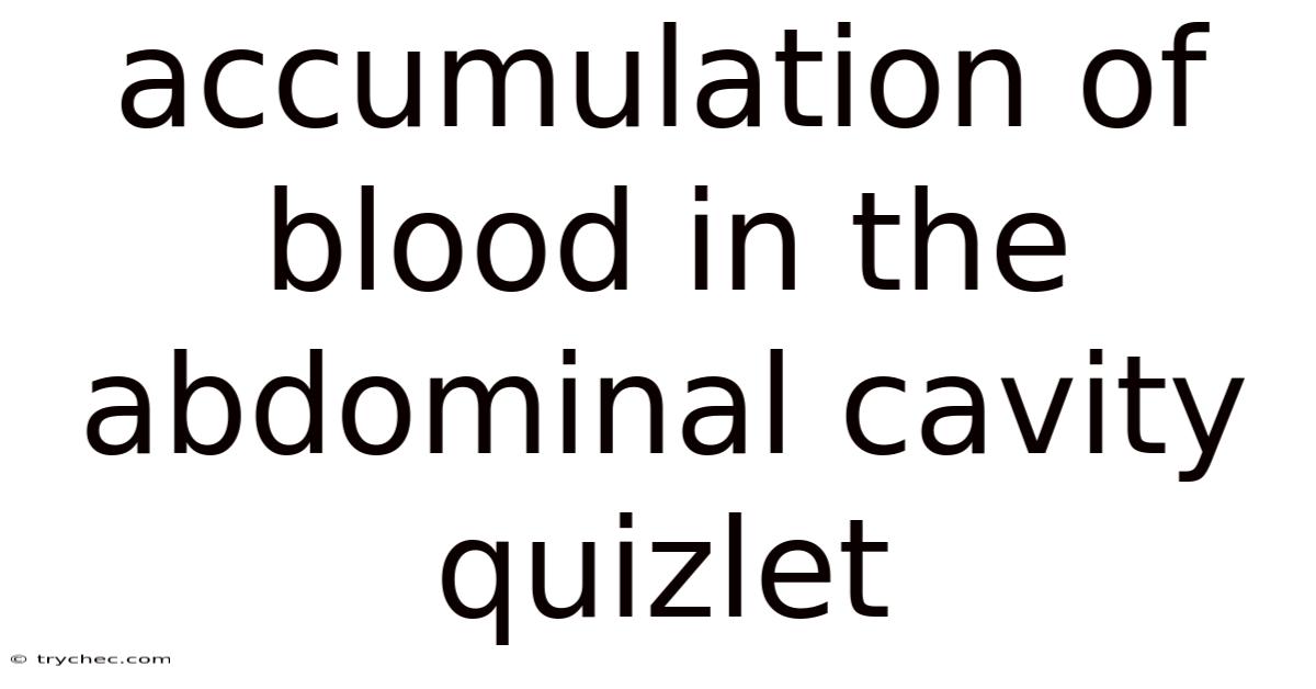 Accumulation Of Blood In The Abdominal Cavity Quizlet