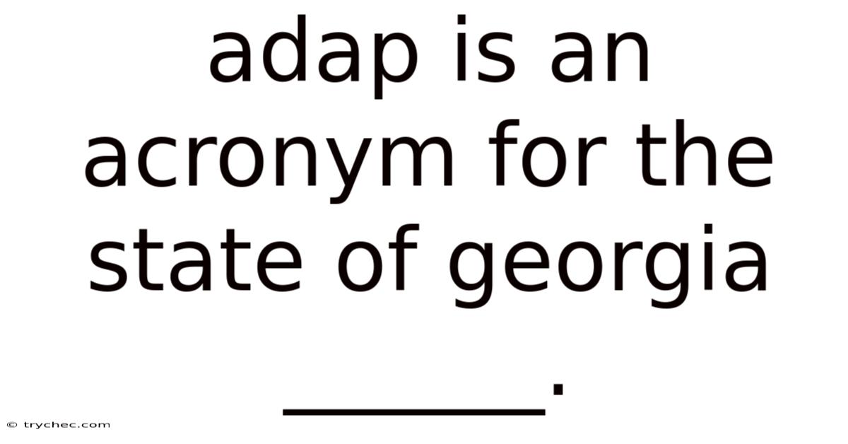 Adap Is An Acronym For The State Of Georgia ______.