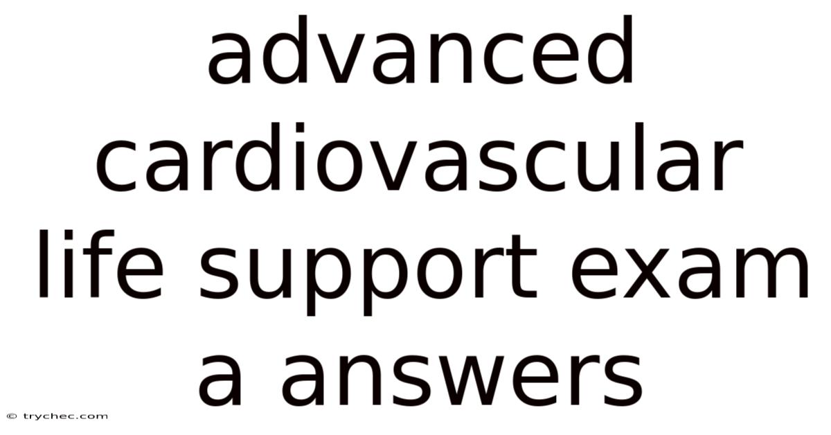 Advanced Cardiovascular Life Support Exam A Answers