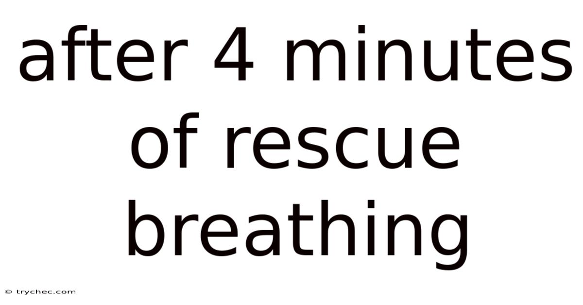 After 4 Minutes Of Rescue Breathing