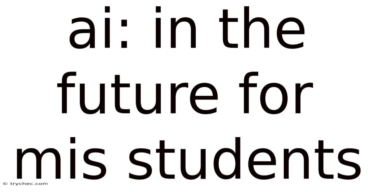 Ai: In The Future For Mis Students