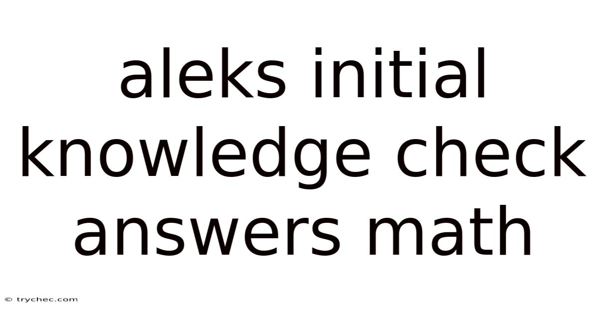 Aleks Initial Knowledge Check Answers Math