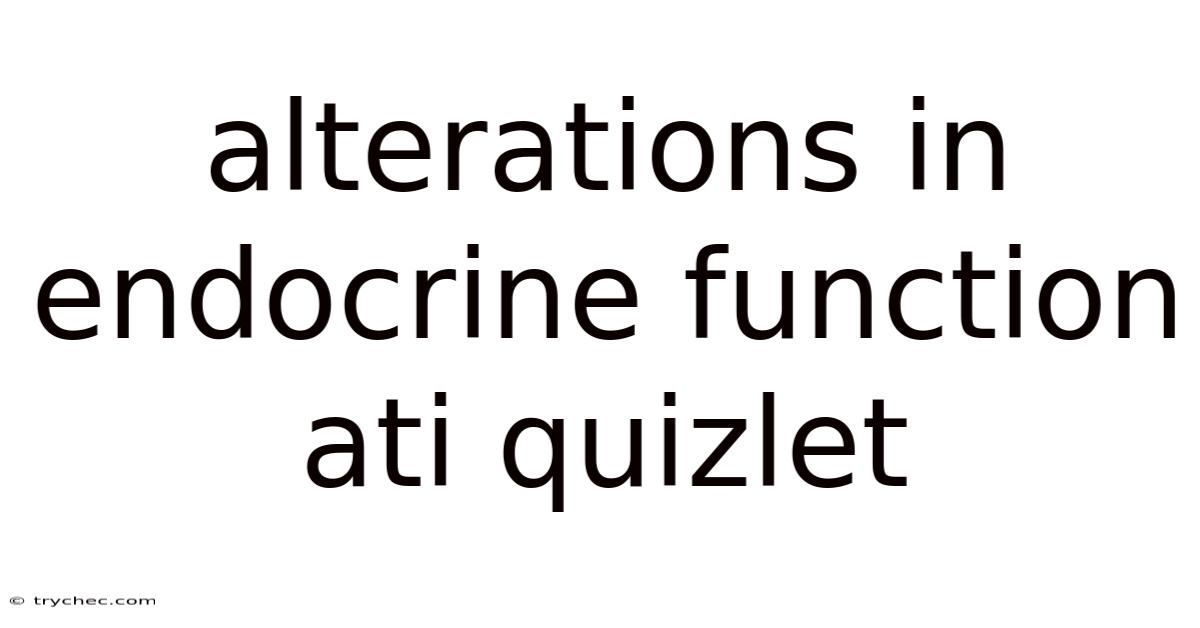 Alterations In Endocrine Function Ati Quizlet
