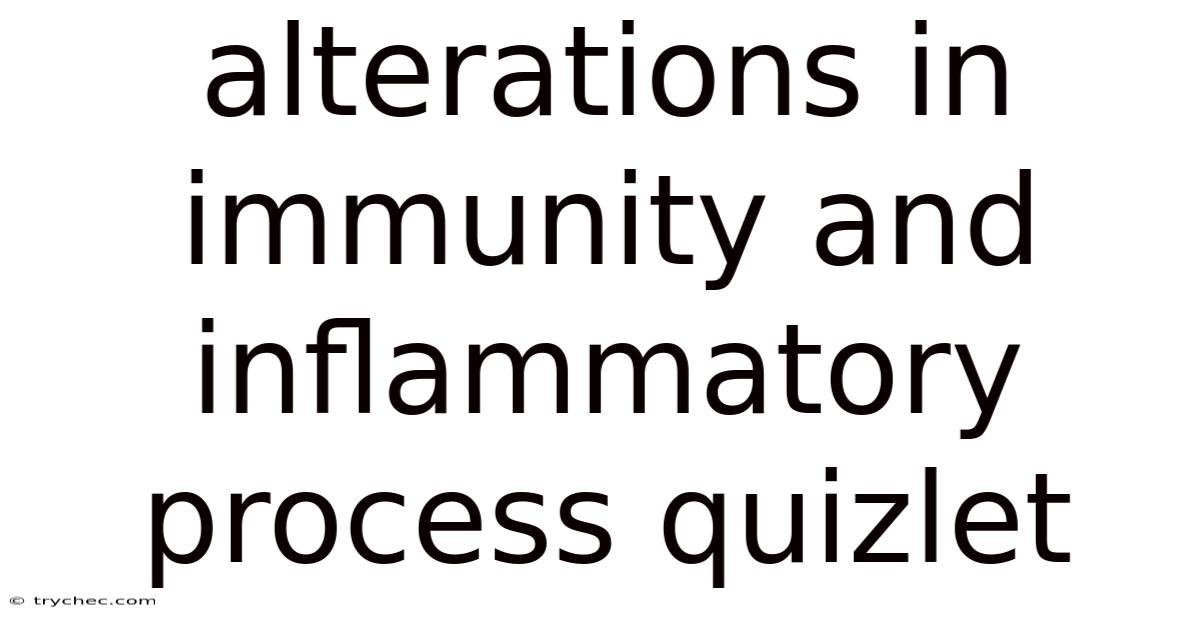 Alterations In Immunity And Inflammatory Process Quizlet