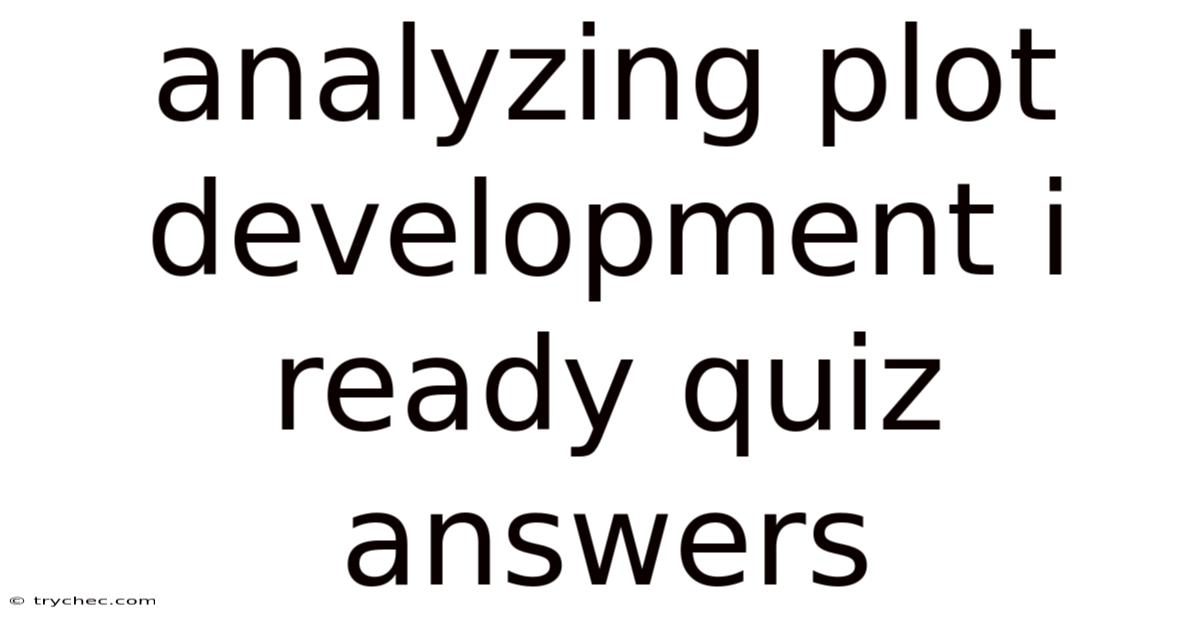 Analyzing Plot Development I Ready Quiz Answers