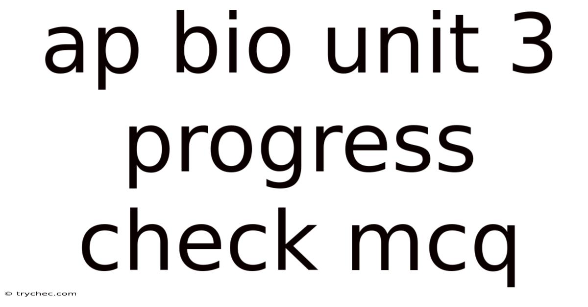 Ap Bio Unit 3 Progress Check Mcq