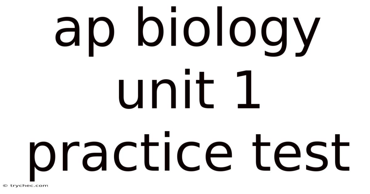 Ap Biology Unit 1 Practice Test