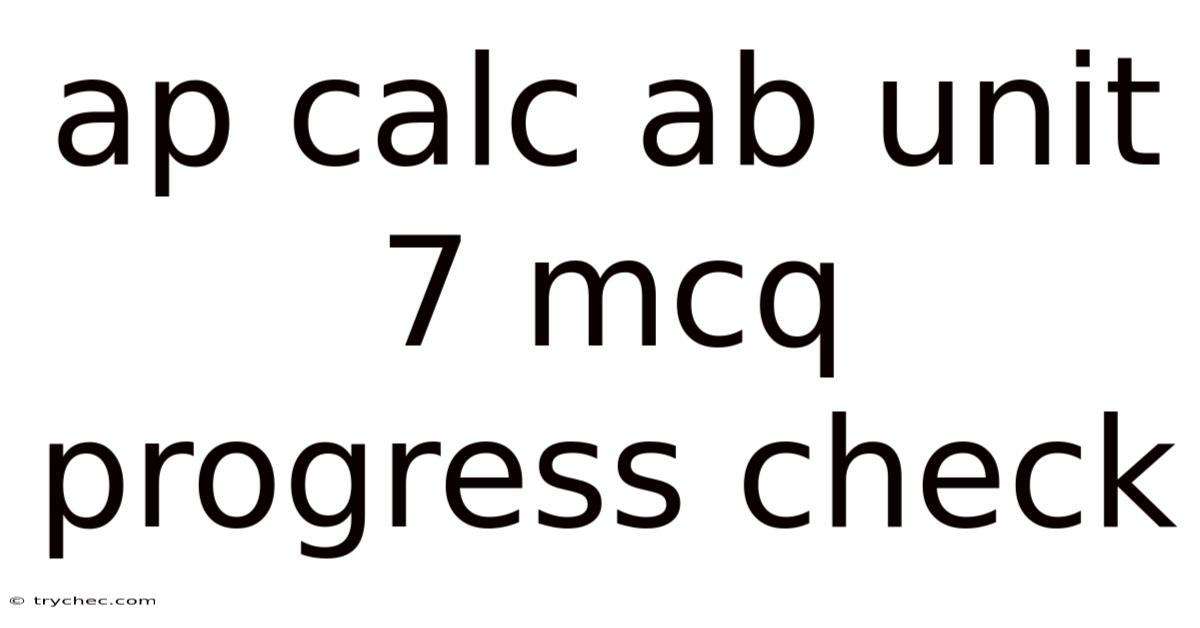 Ap Calc Ab Unit 7 Mcq Progress Check