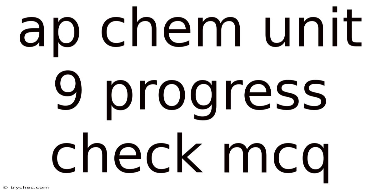 Ap Chem Unit 9 Progress Check Mcq