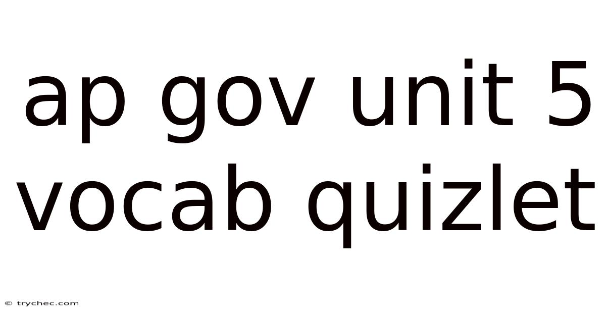 Ap Gov Unit 5 Vocab Quizlet