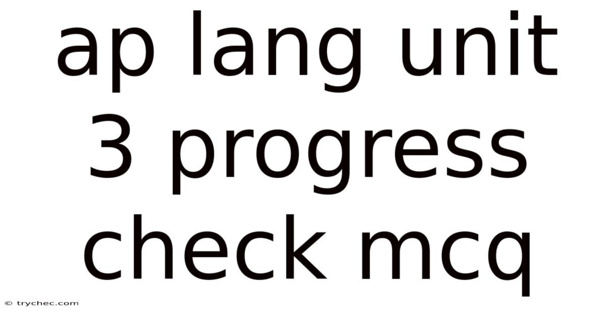 Ap Lang Unit 3 Progress Check Mcq