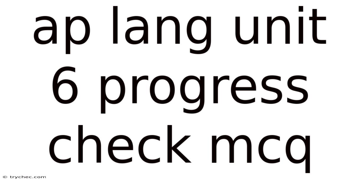 Ap Lang Unit 6 Progress Check Mcq