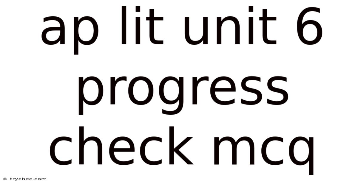 Ap Lit Unit 6 Progress Check Mcq