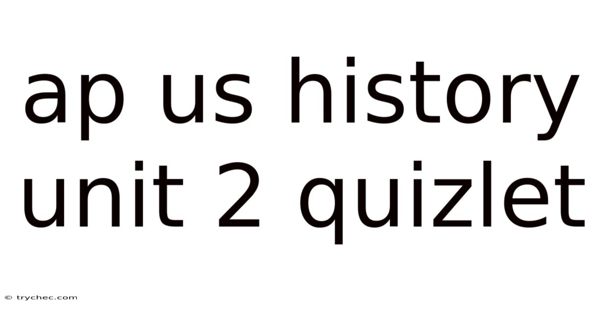 Ap Us History Unit 2 Quizlet