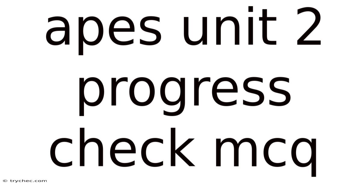 Apes Unit 2 Progress Check Mcq
