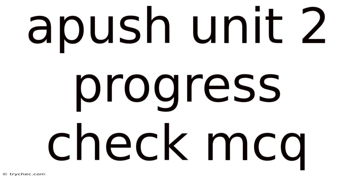 Apush Unit 2 Progress Check Mcq