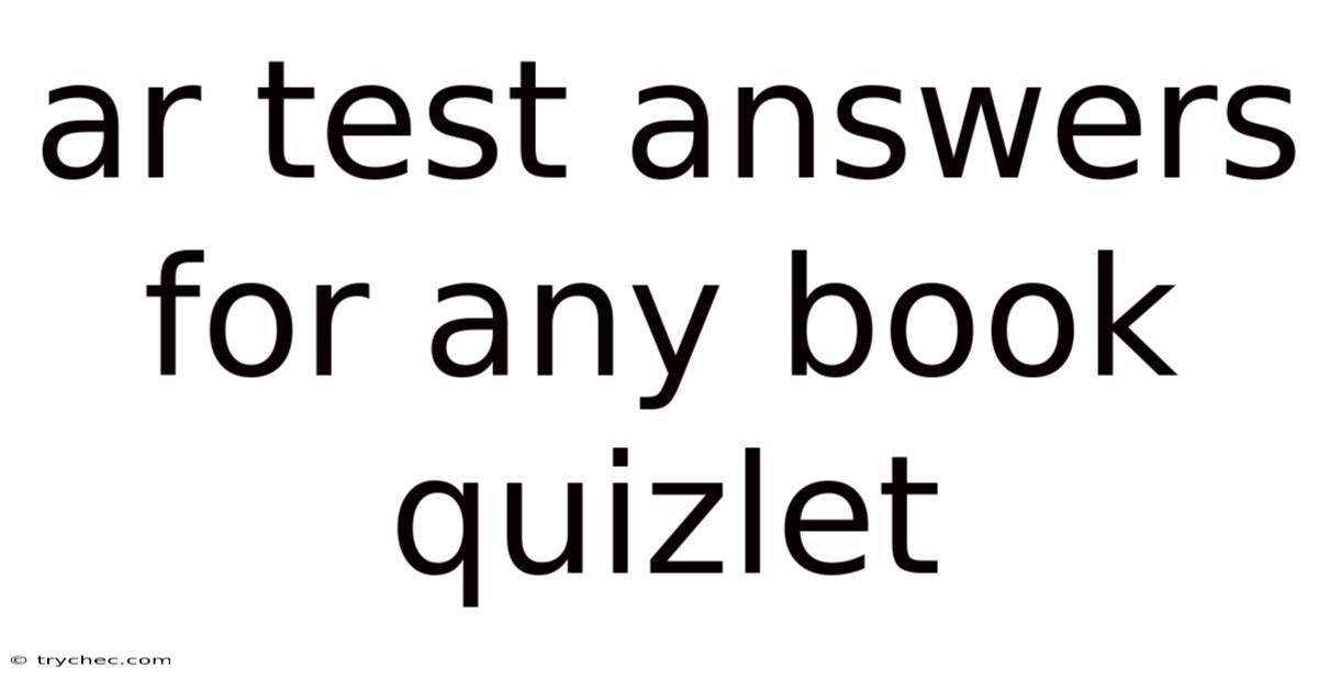 Ar Test Answers For Any Book Quizlet