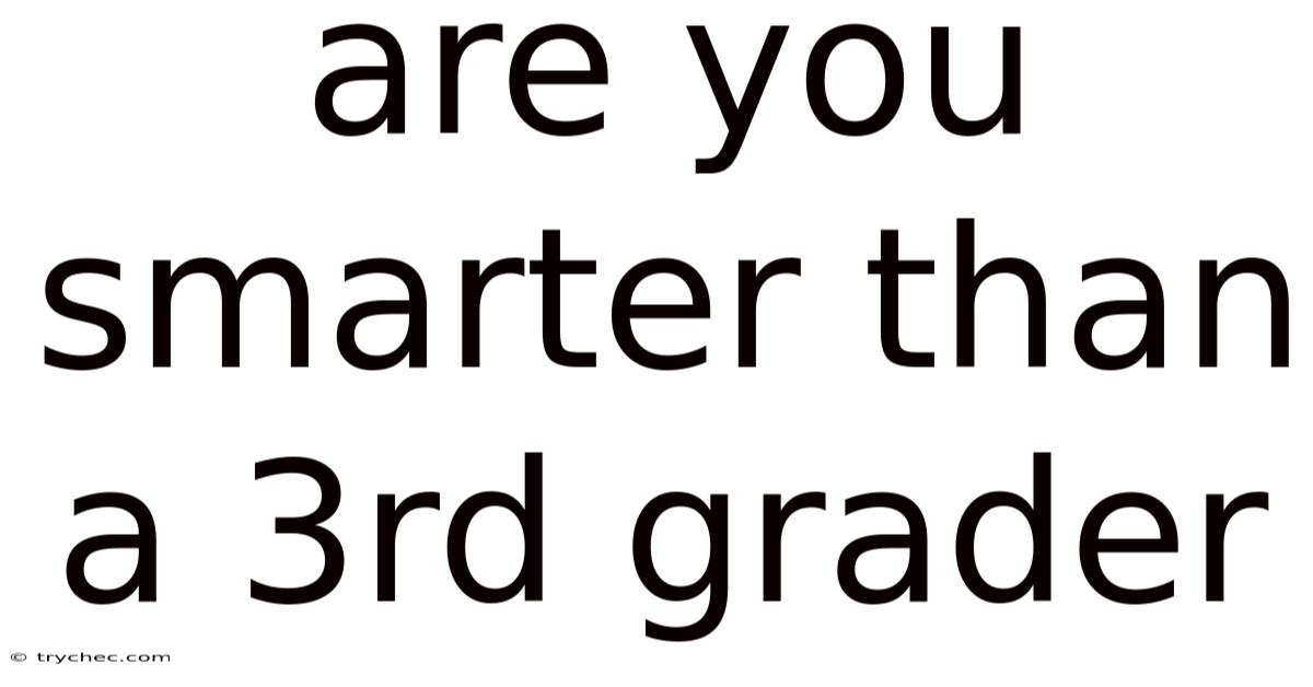 Are You Smarter Than A 3rd Grader