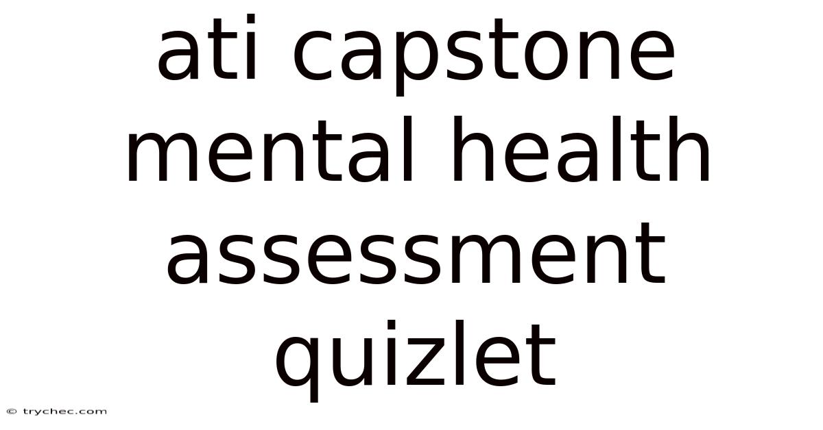 Ati Capstone Mental Health Assessment Quizlet