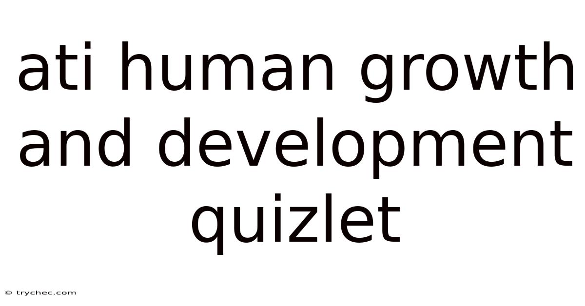 Ati Human Growth And Development Quizlet