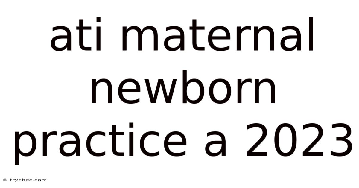 Ati Maternal Newborn Practice A 2023