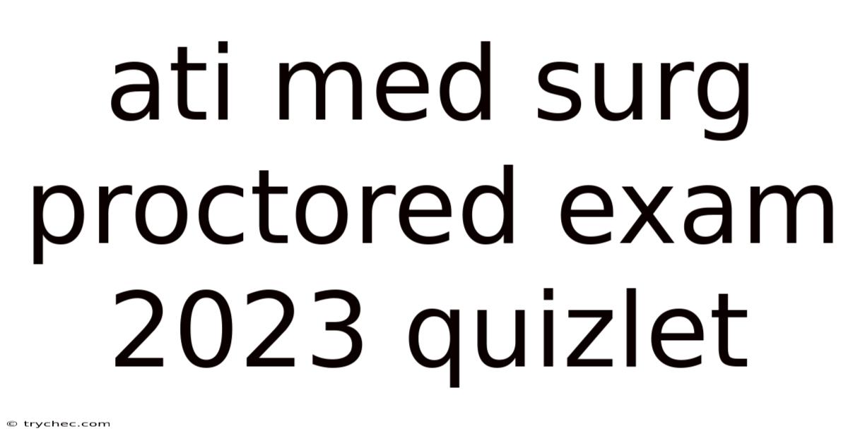 Ati Med Surg Proctored Exam 2023 Quizlet