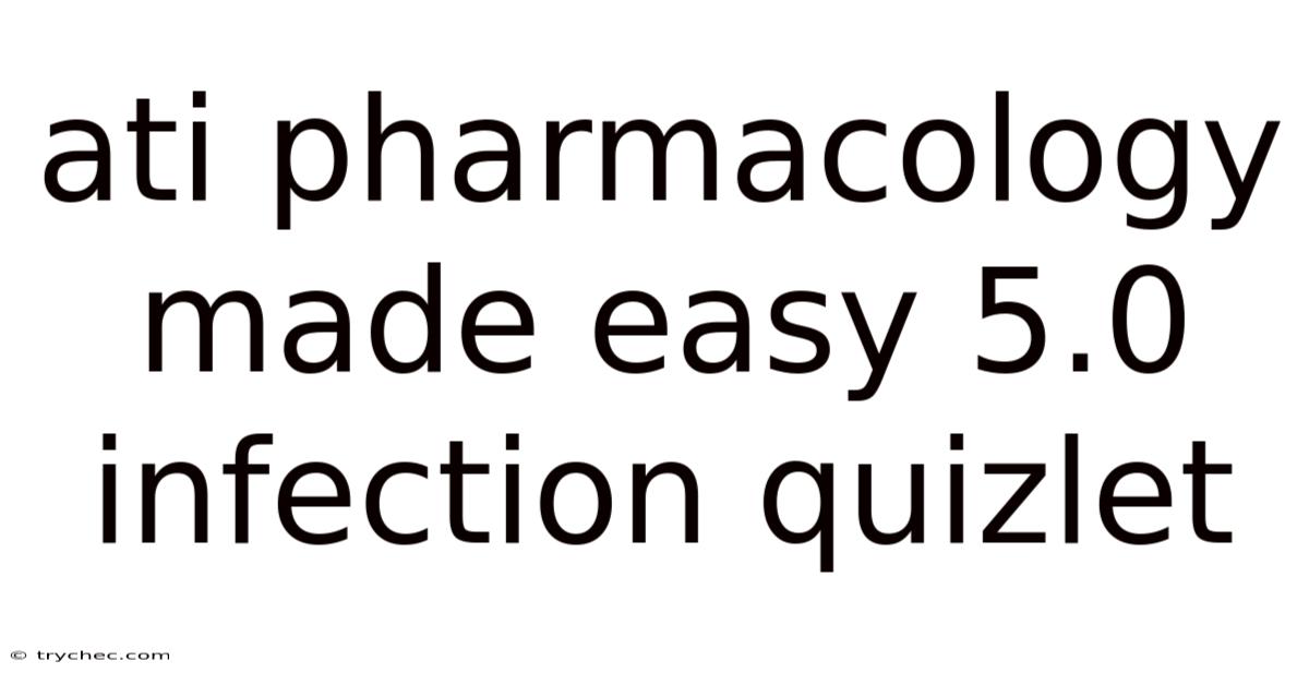 Ati Pharmacology Made Easy 5.0 Infection Quizlet