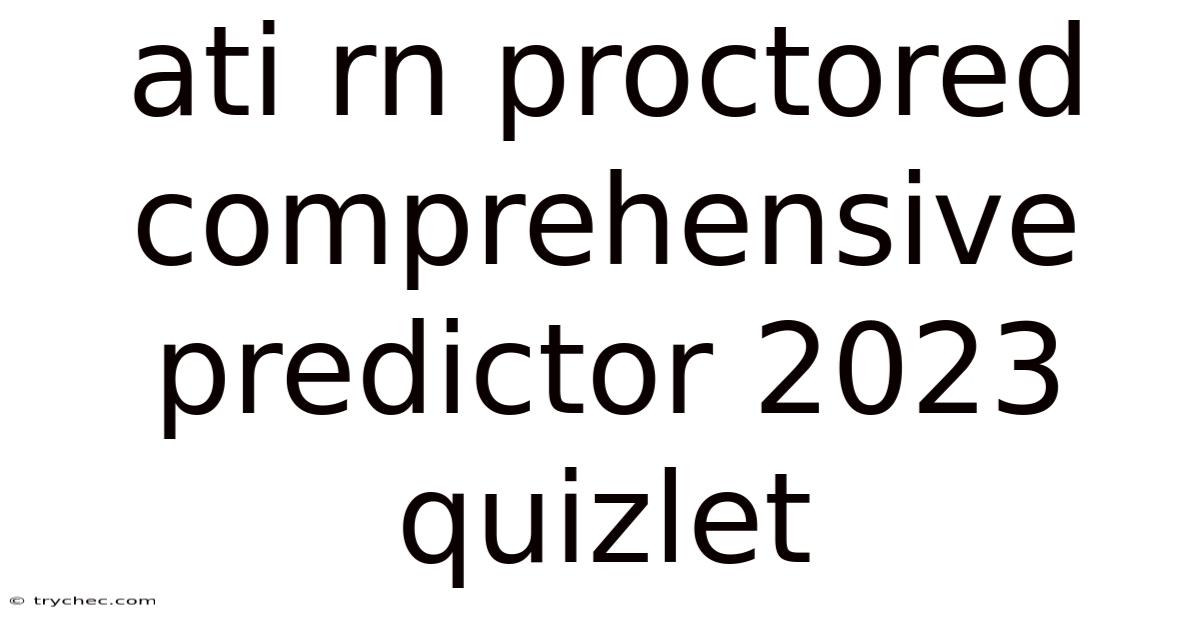 Ati Rn Proctored Comprehensive Predictor 2023 Quizlet