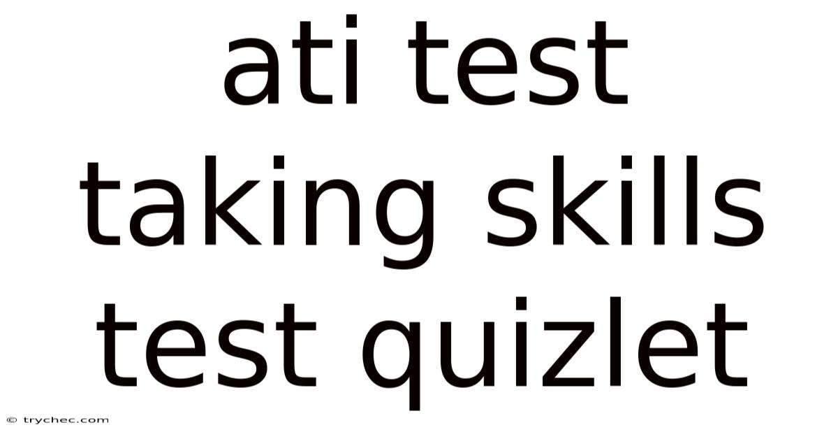 Ati Test Taking Skills Test Quizlet