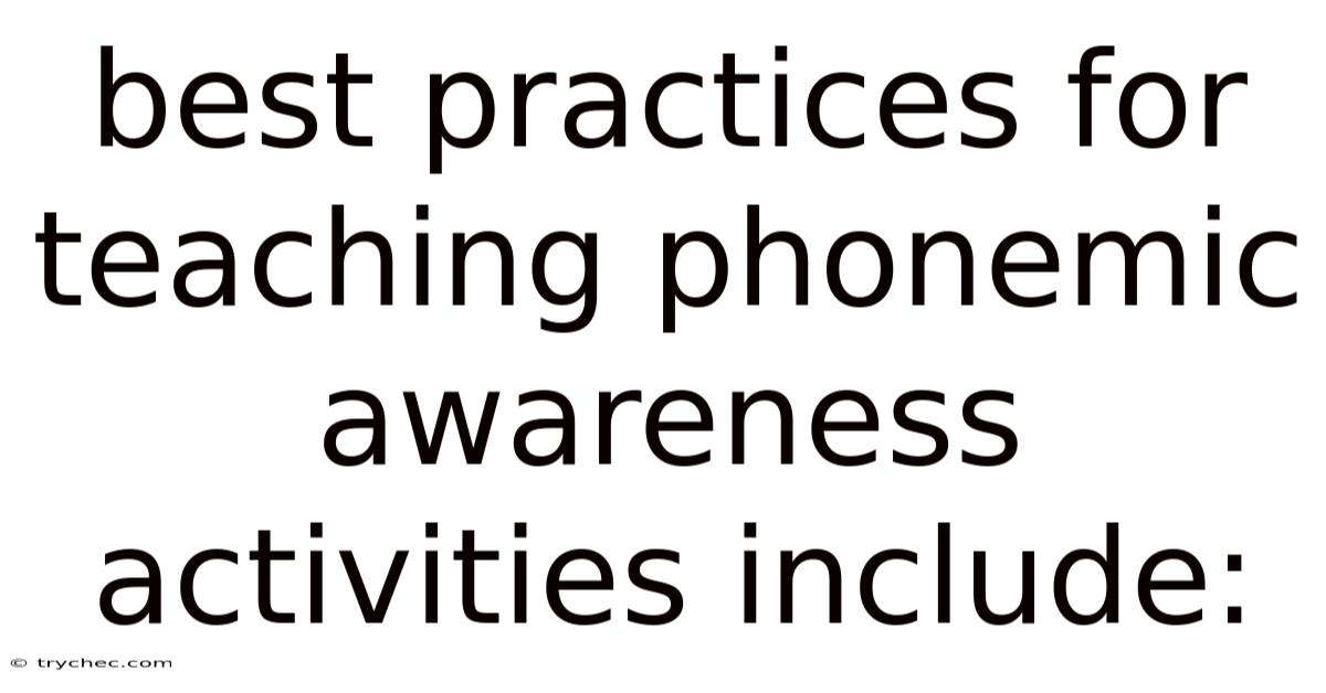Best Practices For Teaching Phonemic Awareness Activities Include: