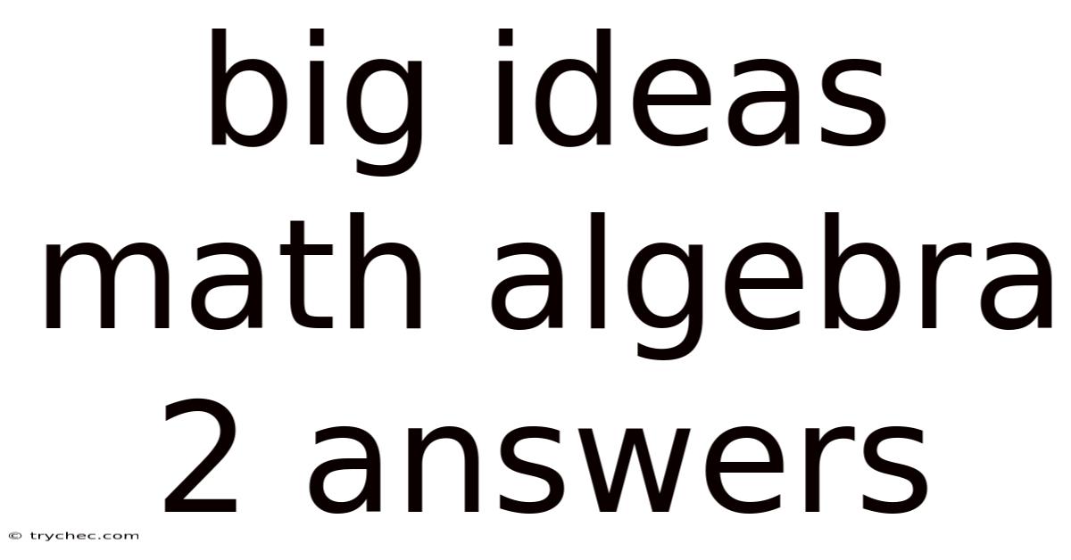 Big Ideas Math Algebra 2 Answers