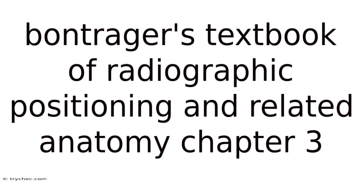 Bontrager's Textbook Of Radiographic Positioning And Related Anatomy Chapter 3